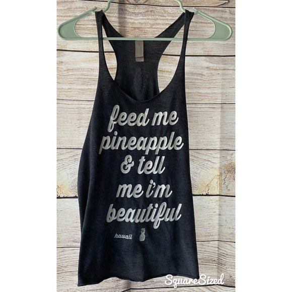 Art Generation Tops - Feed Me Pineapple & Tell Me I'm Beautiful Hawaii S
